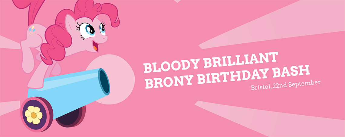 Illustration of Pinkie Pie firing a party cannon. Text proclaims "Bloody Brilliant Brony Birthday Bash. Bristol, 22nd September".